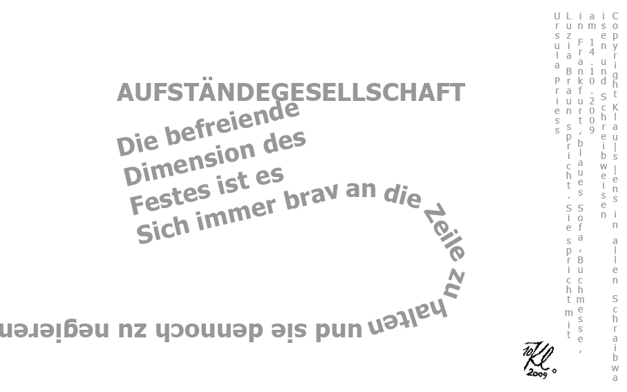 Klauens Gedicht Konkrete Poesie AUFSTNDEGESELLSCHAFT vom 14.10.2009 LIVE zum Auftritt von Ursula Priess bei Luzia Braun in Franklurt